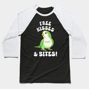 Free kisses & bites! green quaker parrot Baseball T-Shirt